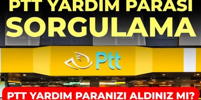 PTT Yardım Parası Sorgulama T.C. No ile Sorgulama Ekranı ve Telefon Numarası