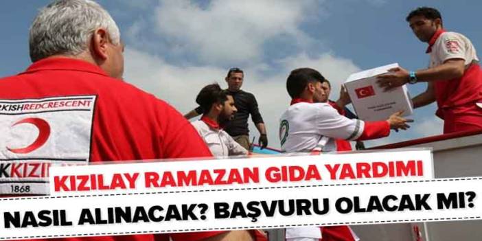 Kızılay Ramazan Yardımı Başvurusu ve Ramazan Kolisi Başvuru Formu