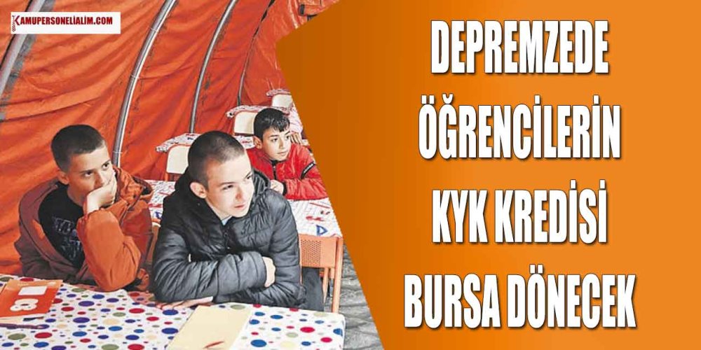 depremzede-ogrencilerin-kyk-kredisi-bursa-donecek.jpg