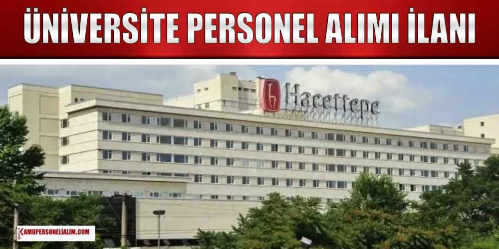 hacettepe-universitesi-25-bin-tl-maasla-personel-alimi-ilani.jpg