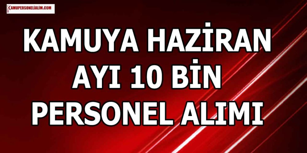 secim-bitti-kamuya-haziran-ayi-10-bin-personel-alimi-basladi.jpg