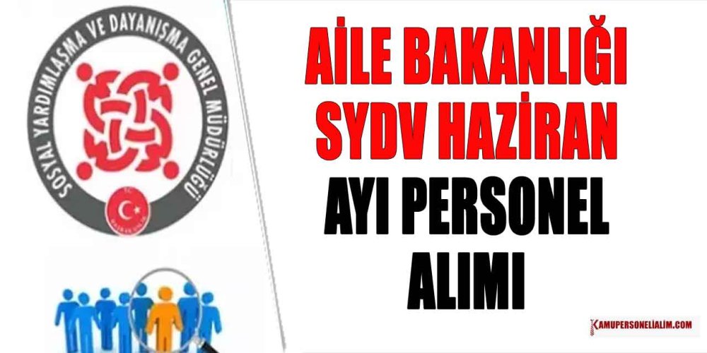 aile-bakanligi-sydv-15-bin-tl-maasla-haziran-ayi-personel-alimi-2023.jpg
