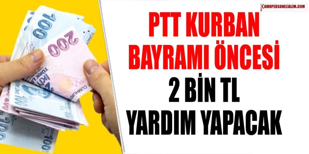 ptt-bayram-oncesi-2-bin-tl-yardim-yapacak-ashb.jpg