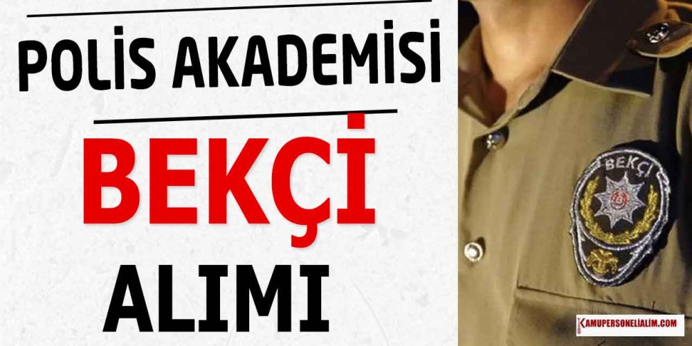 polis-akademisi-451-bekci-alimi-duyurusu-yayimlandi.jpg